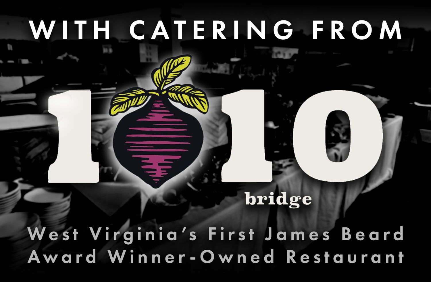 Catering by 1010 Bridge - West Virginia's First James Beard Award Winner-Owned Restaurant